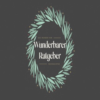 1. Advent – Wunderbarer Ratgeber