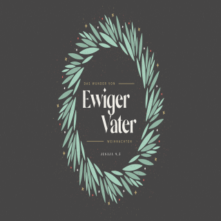 3. Advent – Ewiger Vater