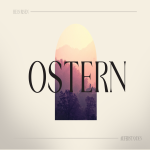 Ostern, Kraft der Auferstehung